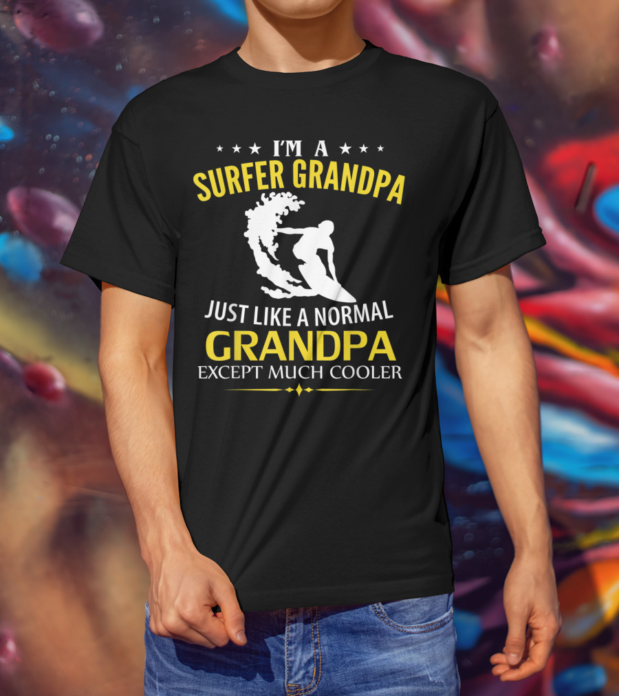 I'm A Surfer Grandpa Just Like A Normal Grandpa Except Much Cooler T-Shirt