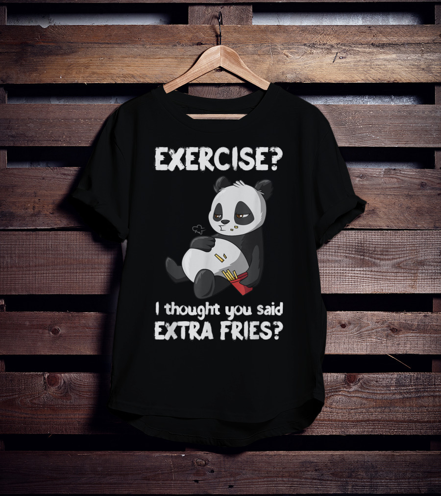 EXERCISE I Thought You Said EXTRA FRIES Panda T-Shirt