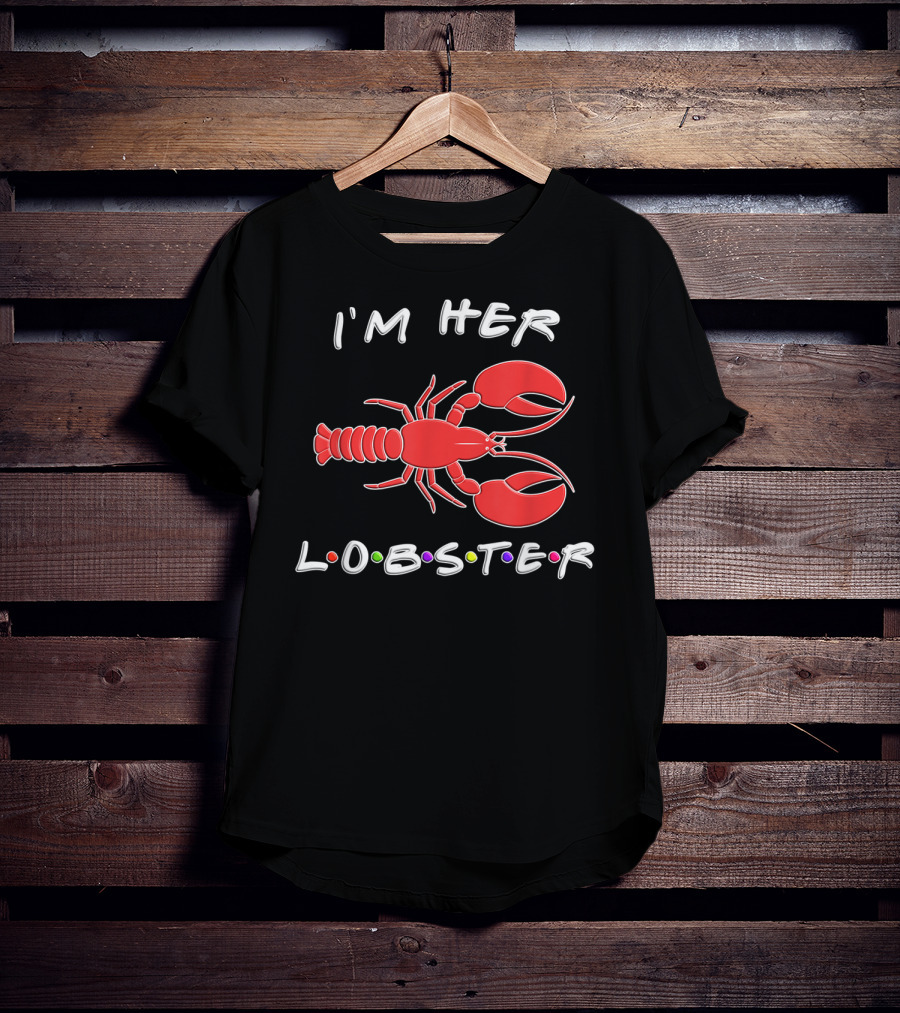 I'm Her Lobster Funny Romantic Relationship T-Shirt