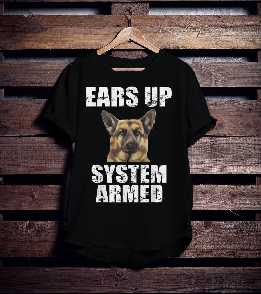 German Shepherd Ears Up System Armed T-Shirt