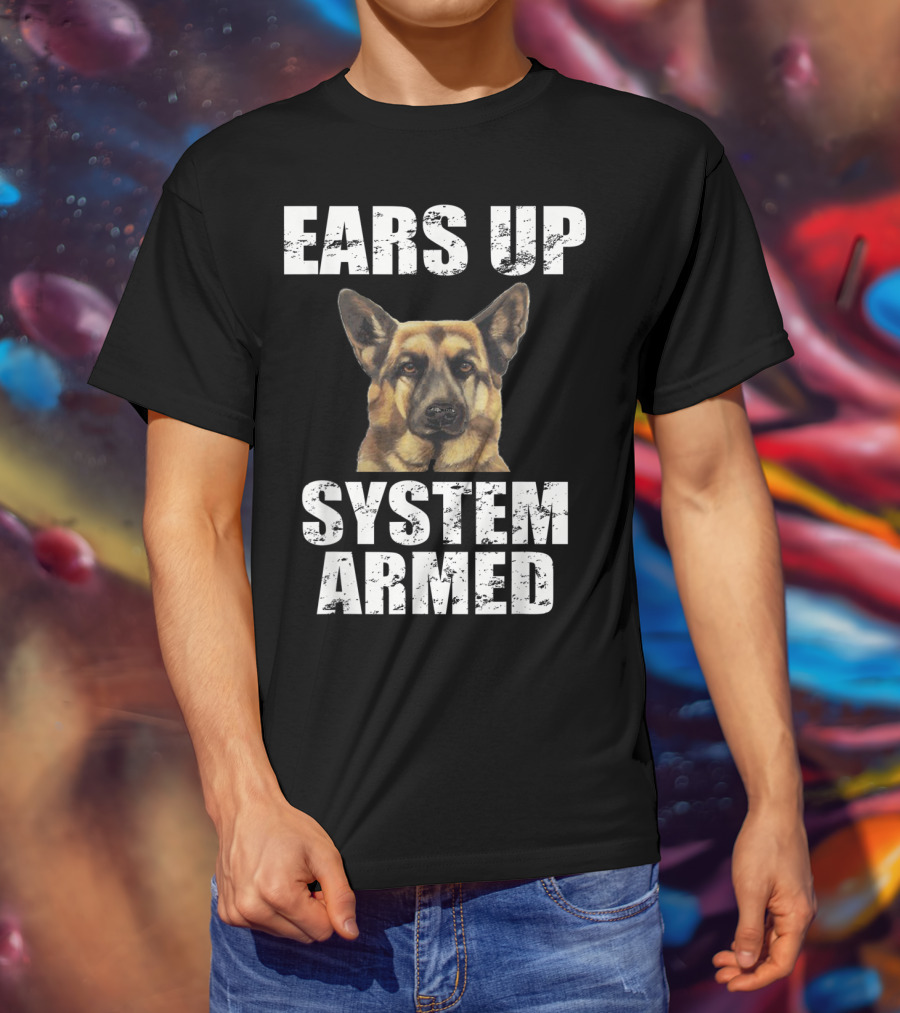 German Shepherd Ears Up System Armed T-Shirt
