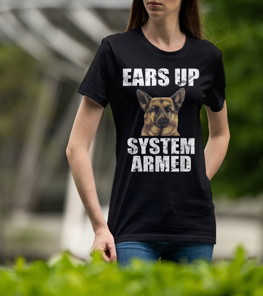 German Shepherd Ears Up System Armed T-Shirt