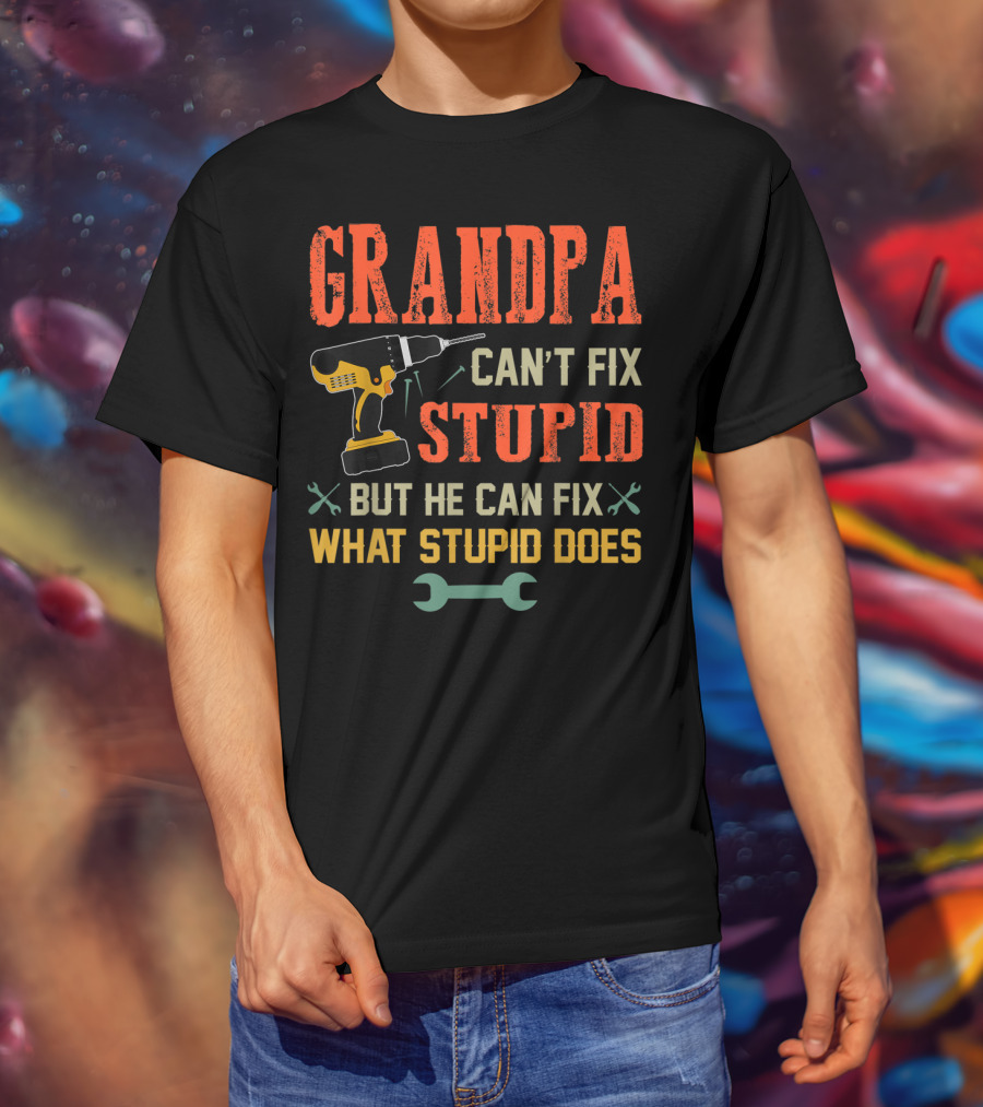 Grandpa Can't Fix Stupid But He Can Fix What Stupid Does Drill And Wrench Icons T-Shirt