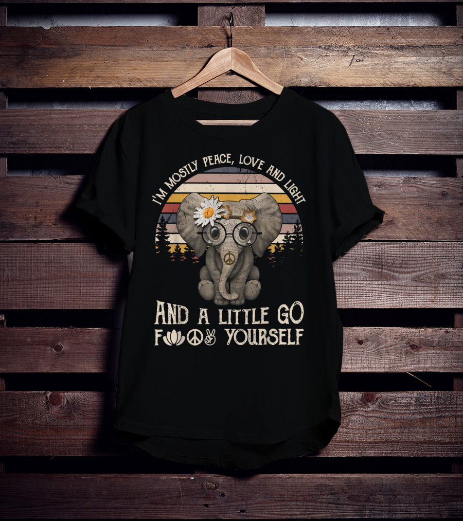 I'm Mostly Peace Love And Light And A Little Go F Yourself Hippie Elephant T-Shirt