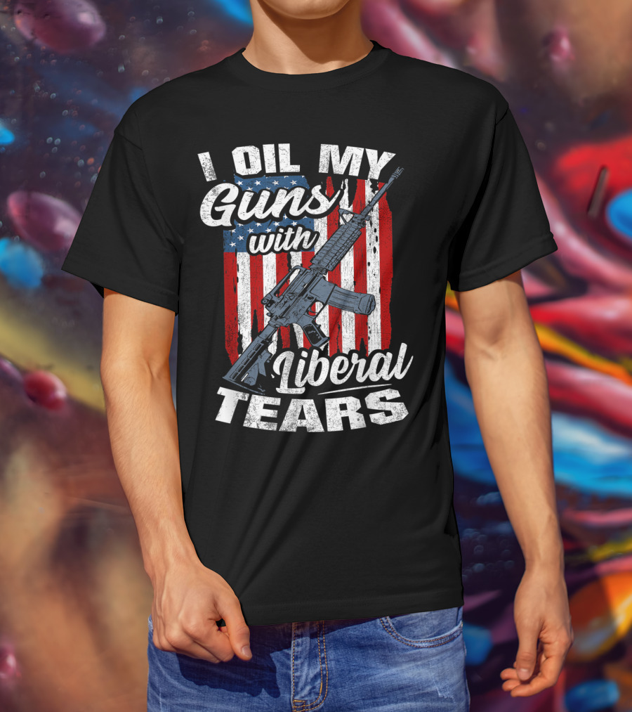 I Oil My Guns With Liberal Tears American Flag Rifle T-Shirt