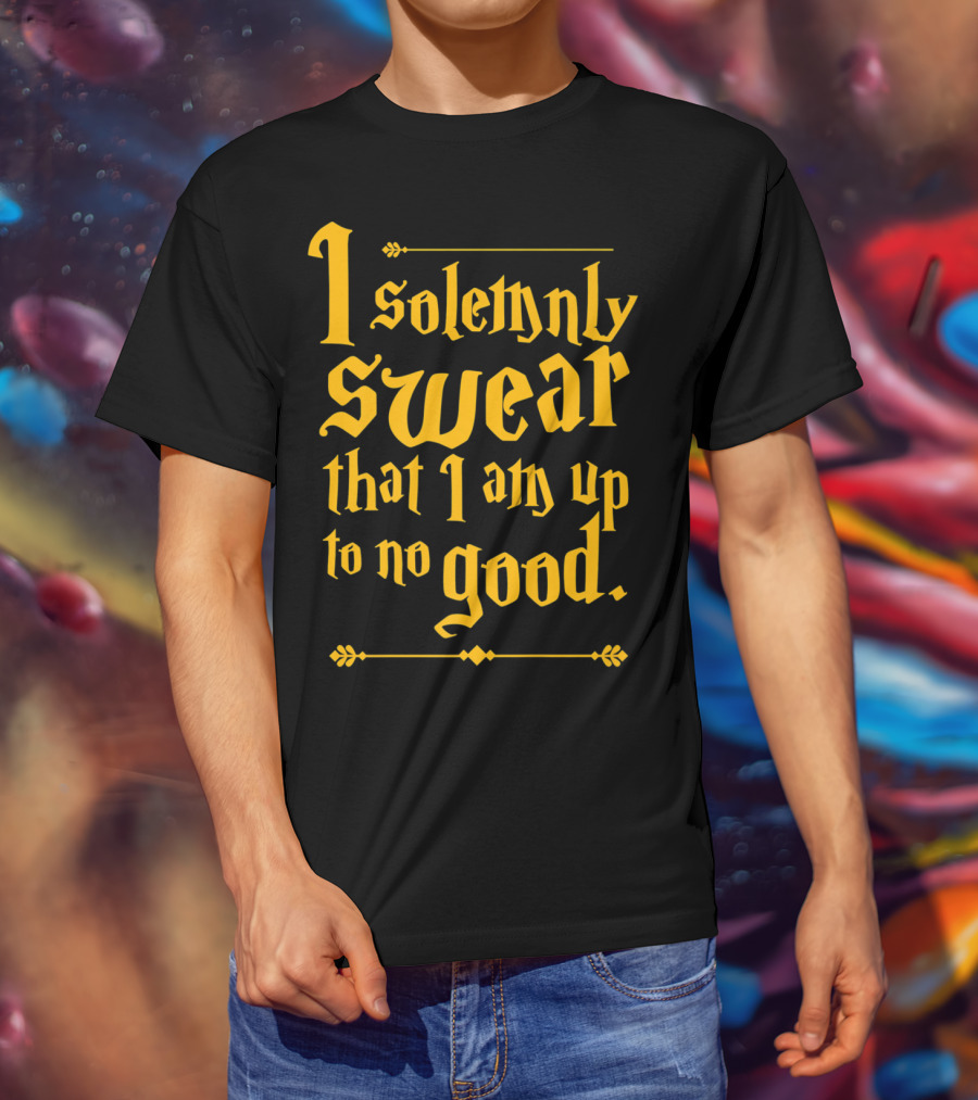 I Solemnly Swear That I Am Up To No Good Magic Spell T-Shirt