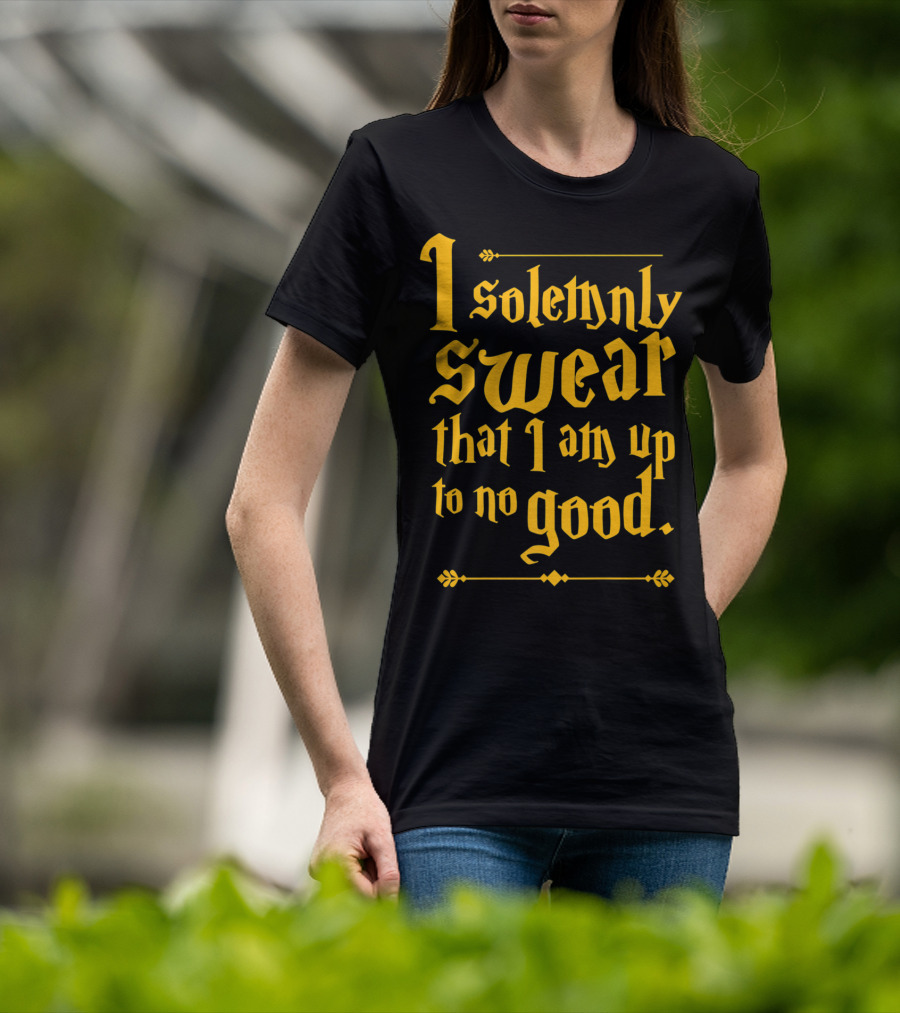 I Solemnly Swear That I Am Up To No Good Magic Spell T-Shirt