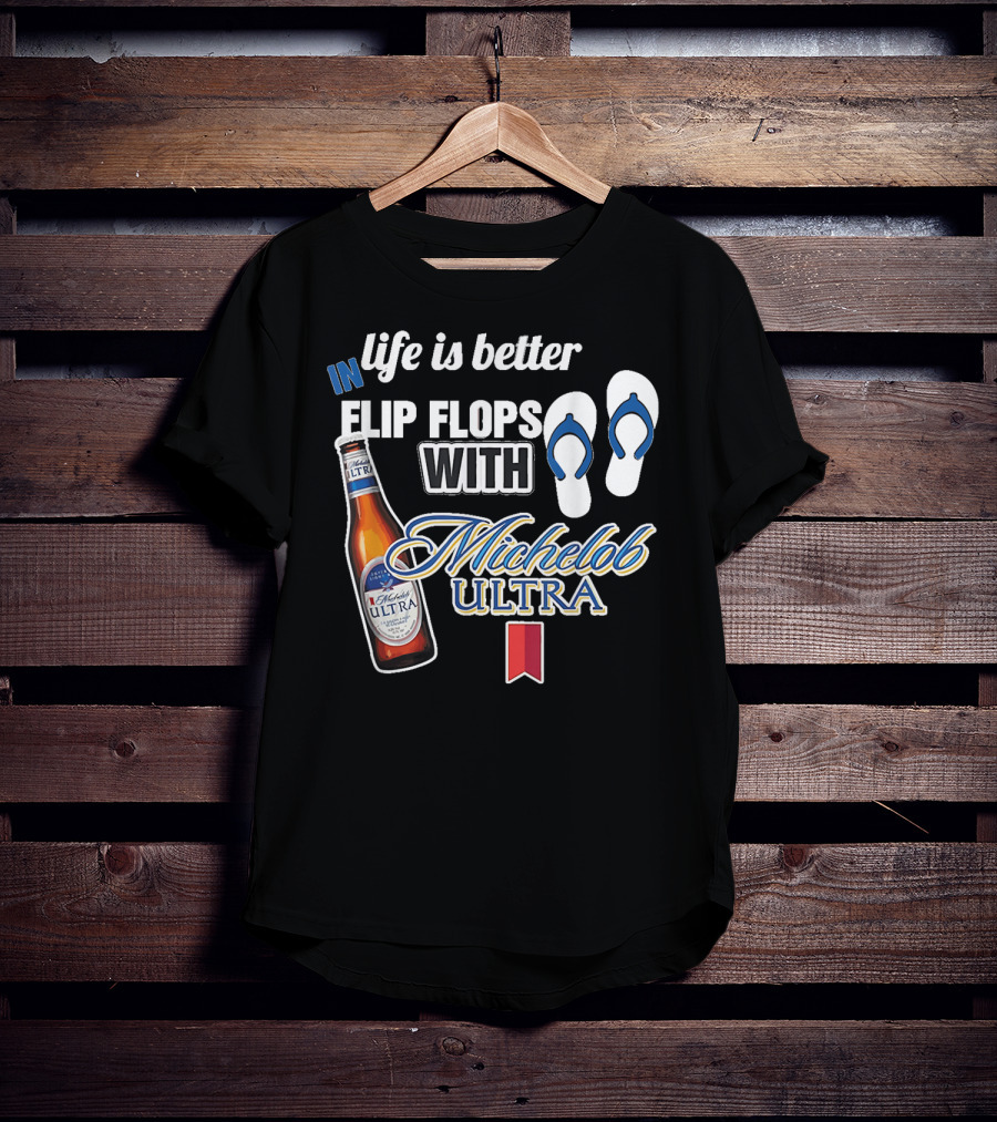 Life Is Better In Flip Flops With Michelob Ultra Bottle And Flip Flop Icons T-Shirt