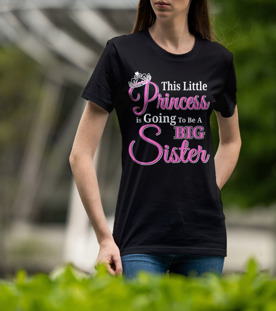 This Little Princess Is Going To Be A Big Sister T-Shirt