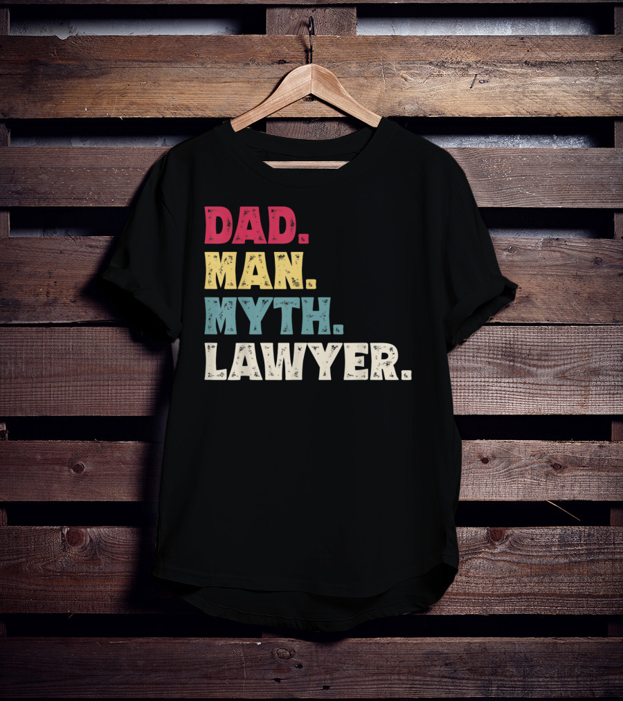 Dad Man Myth Lawyer Father's Day Funny T-Shirt