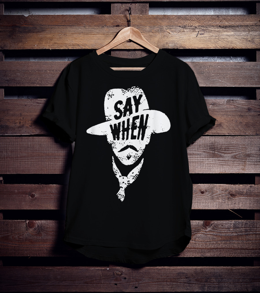 Say When Cowboy Tombstone T-Shirt