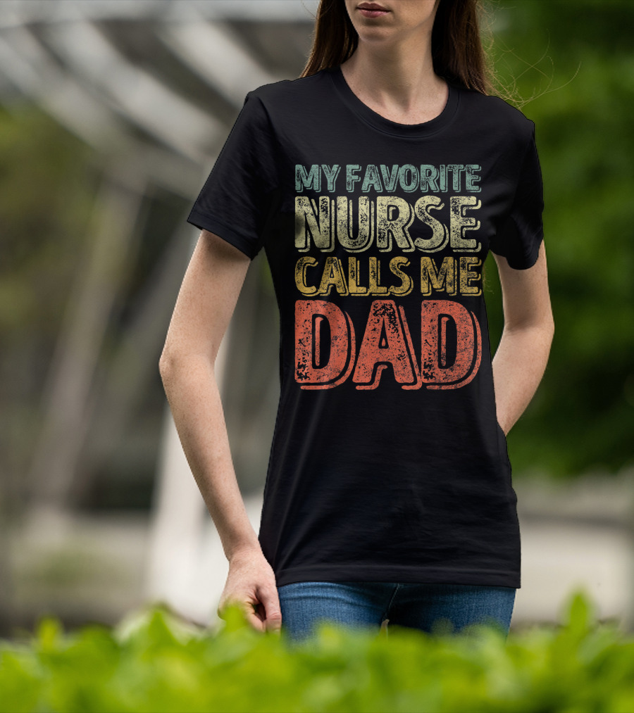 My Favorite Nurse Calls Me Dad Father Mens T-Shirt