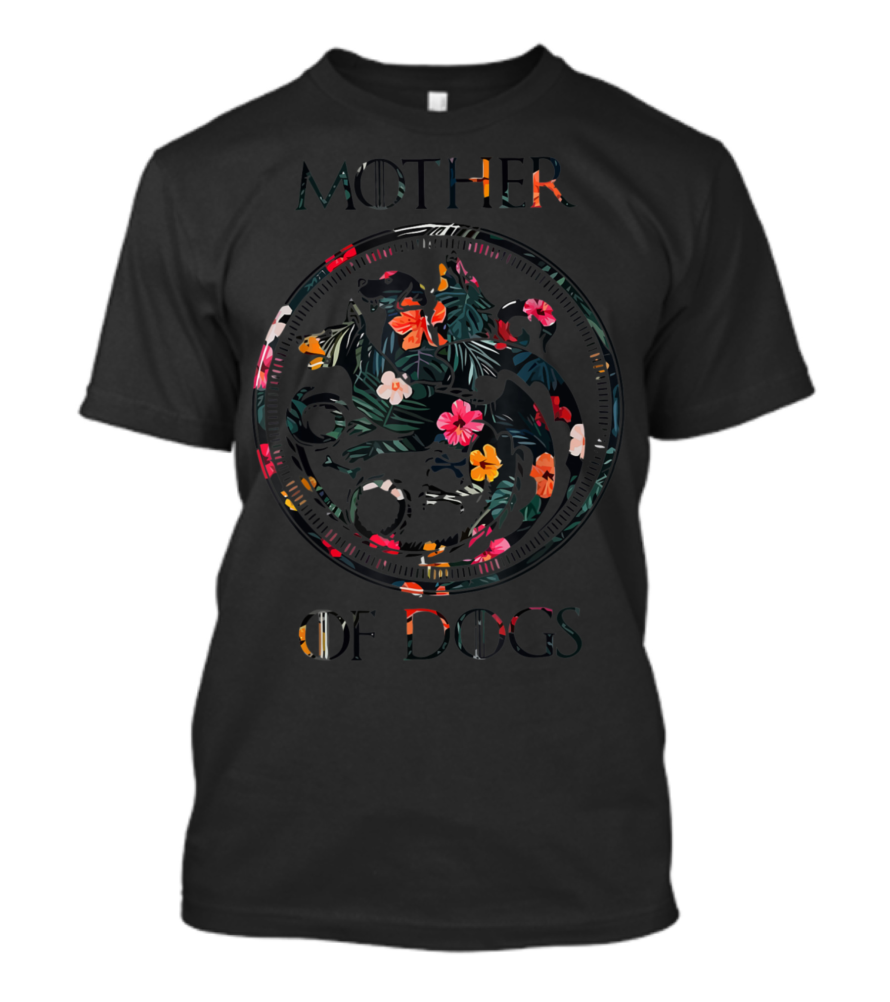 Mother Of Dogs Floral Design Sarcastic Novelty T-Shirt