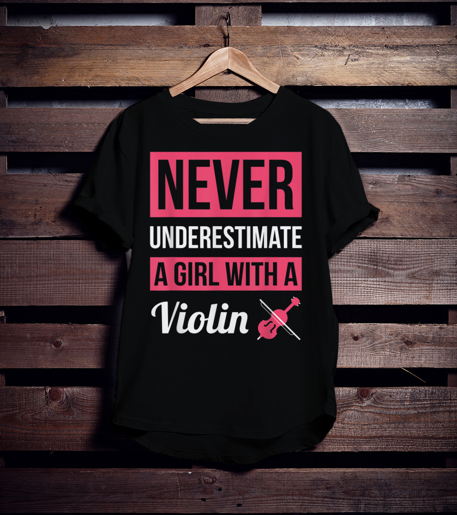 Never Underestimate A Girl With A Violin T-Shirt