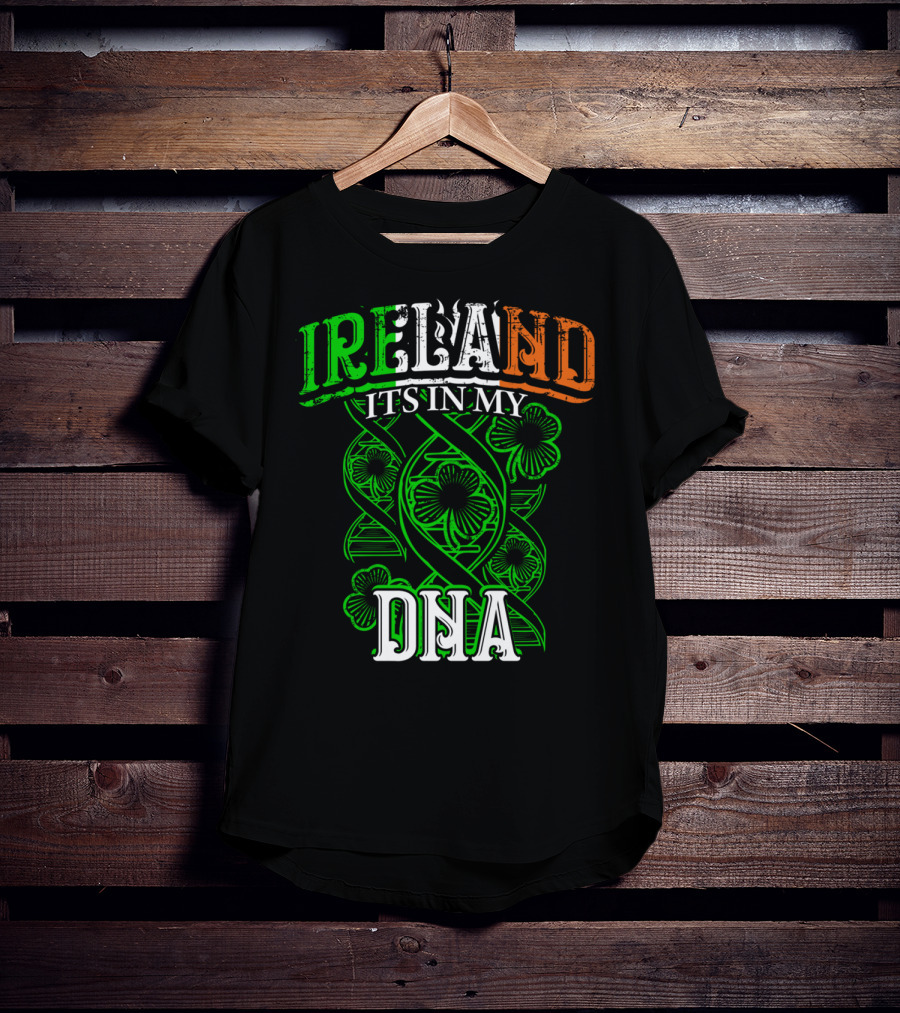 Ireland It's In My DNA Saint Paddys Day Irish Pride T-Shirt
