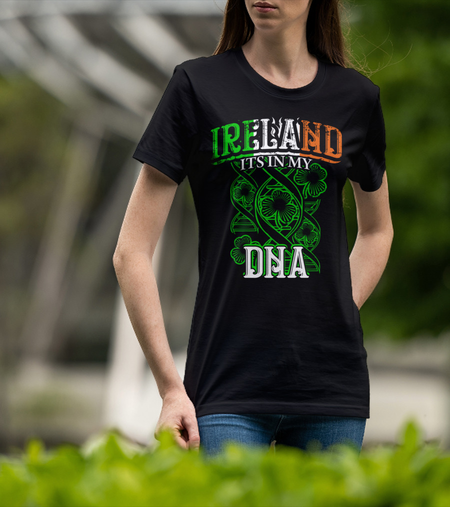 Ireland It's In My DNA Saint Paddys Day Irish Pride T-Shirt