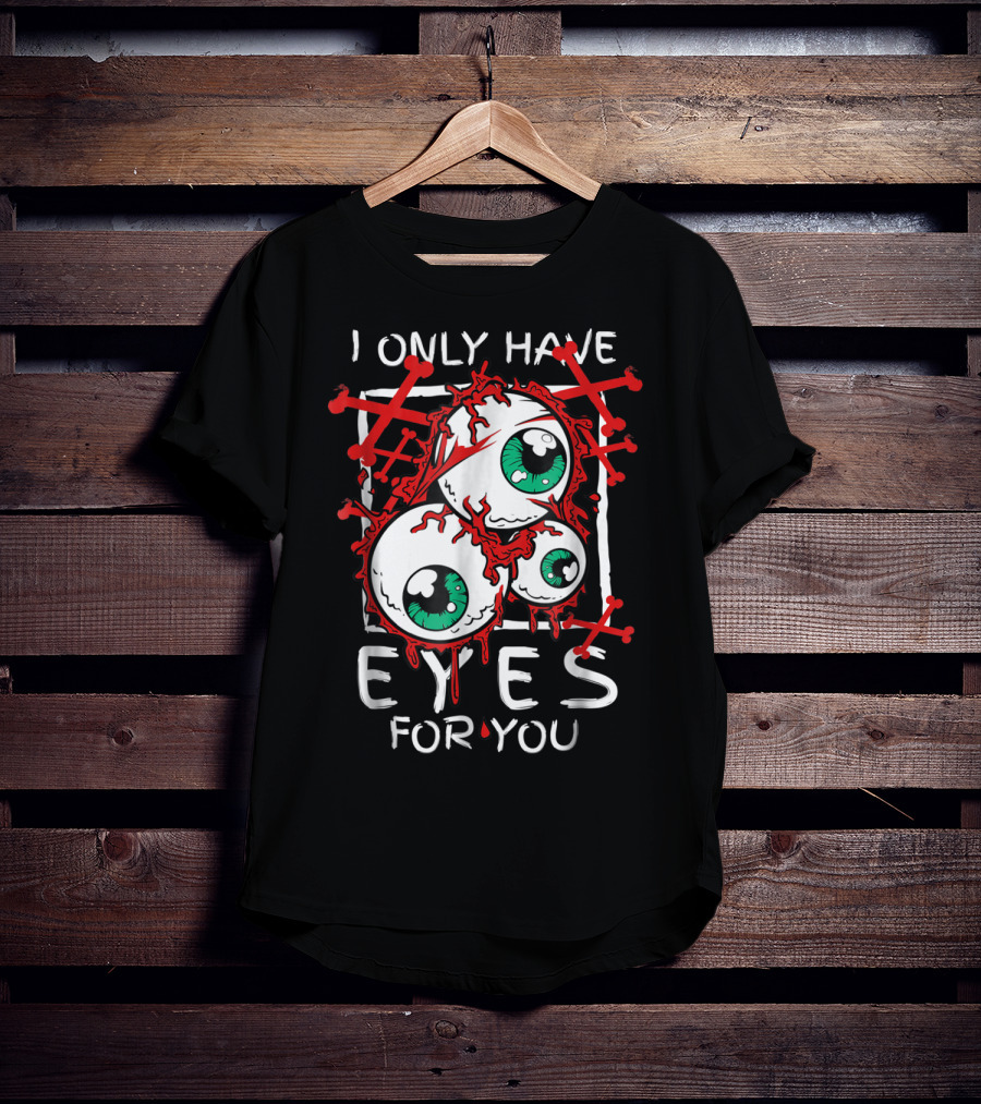 I Only Have Eyes For You Creepy Eyeballs With Red Crossbones T-Shirt