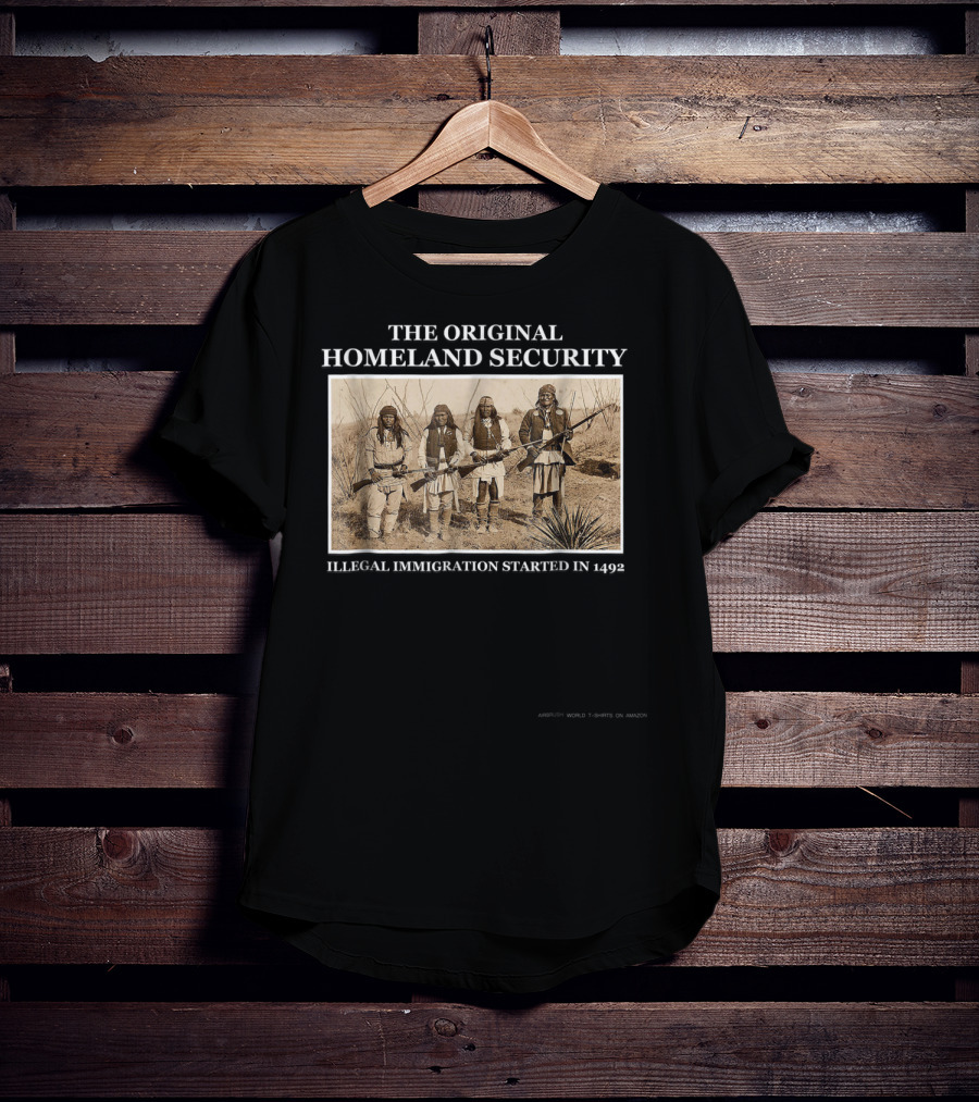 The Original Homeland Security Illegal Immigration Started IN 1492 T-Shirt
