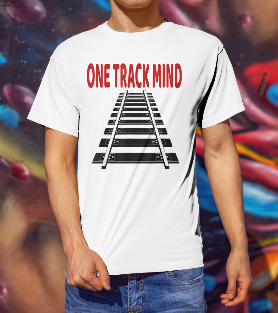 One Track Mind Railroad Train Track T-Shirt