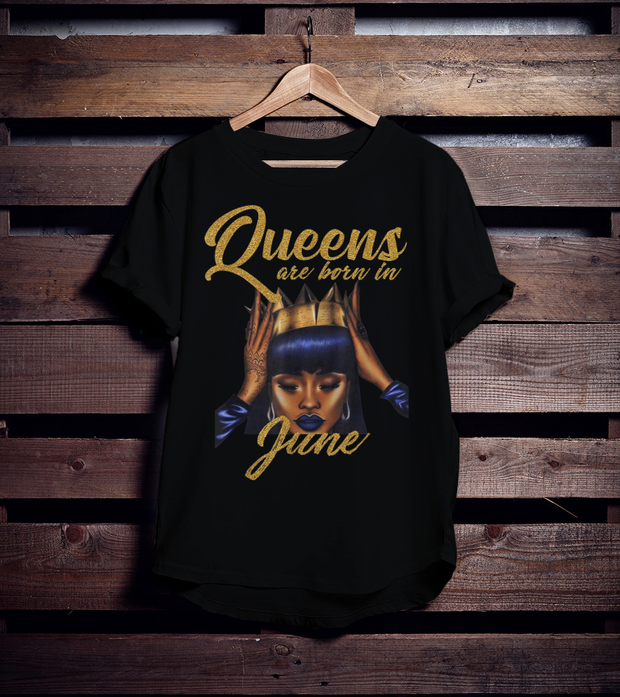Queens Are Born In June Women's Birthday T-Shirt