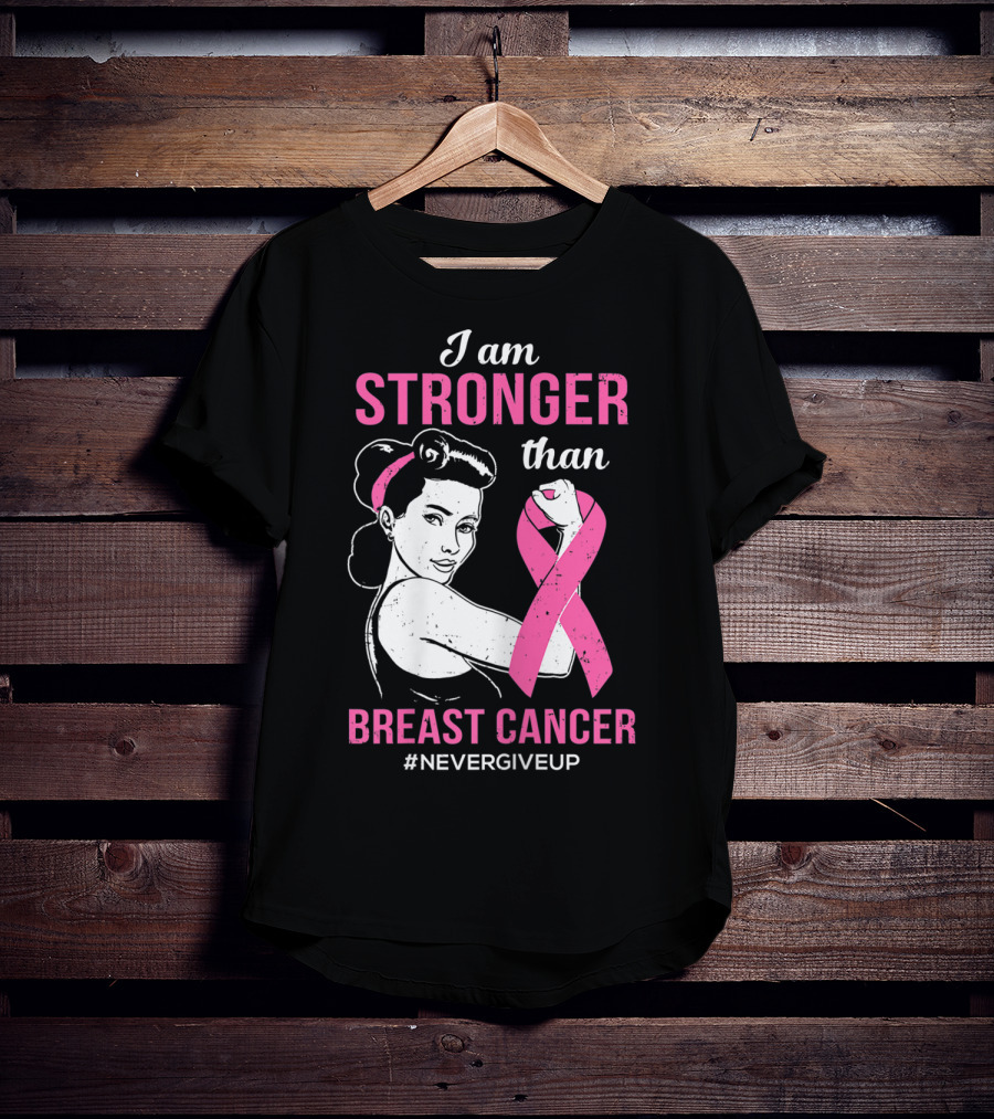 I Am Stronger Than Breast Cancer #NeverGiveUp T-Shirt