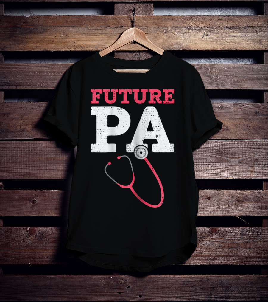 Future PA Student With Stethoscope T-Shirt