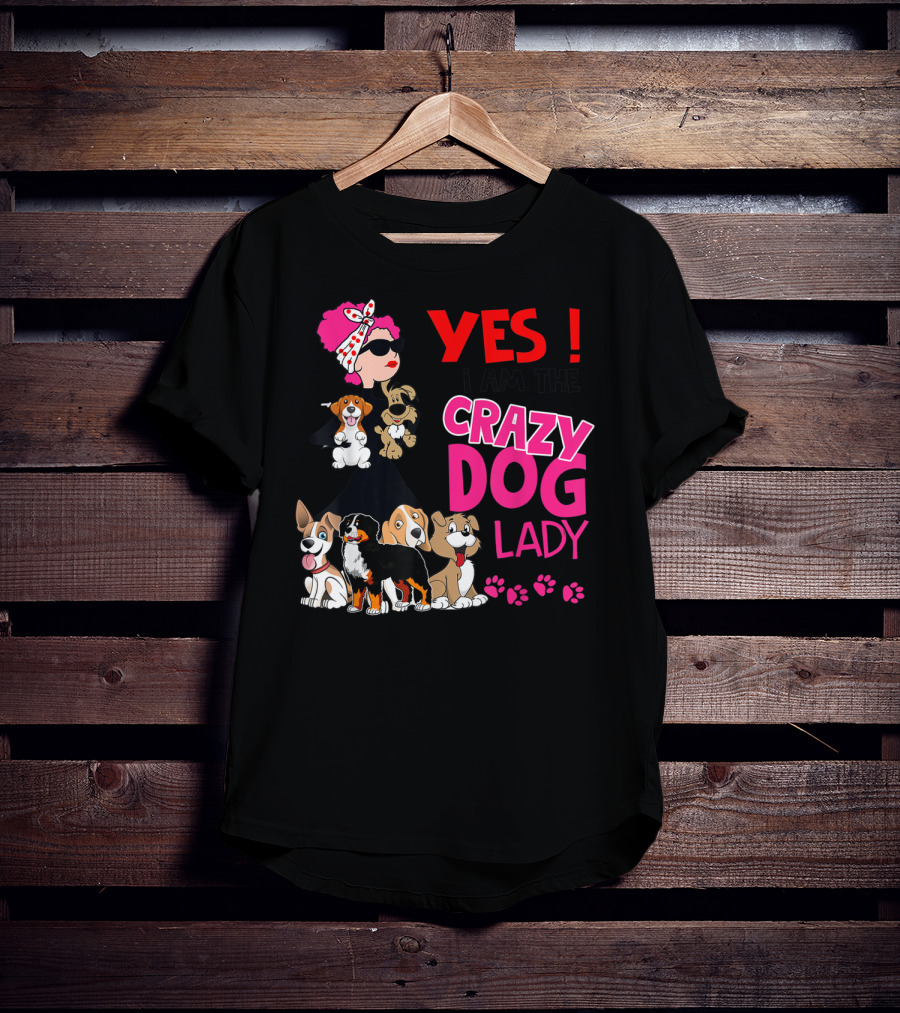 YES I Am The Crazy Dog Lady With Cute Dogs And Paw Prints T-Shirt