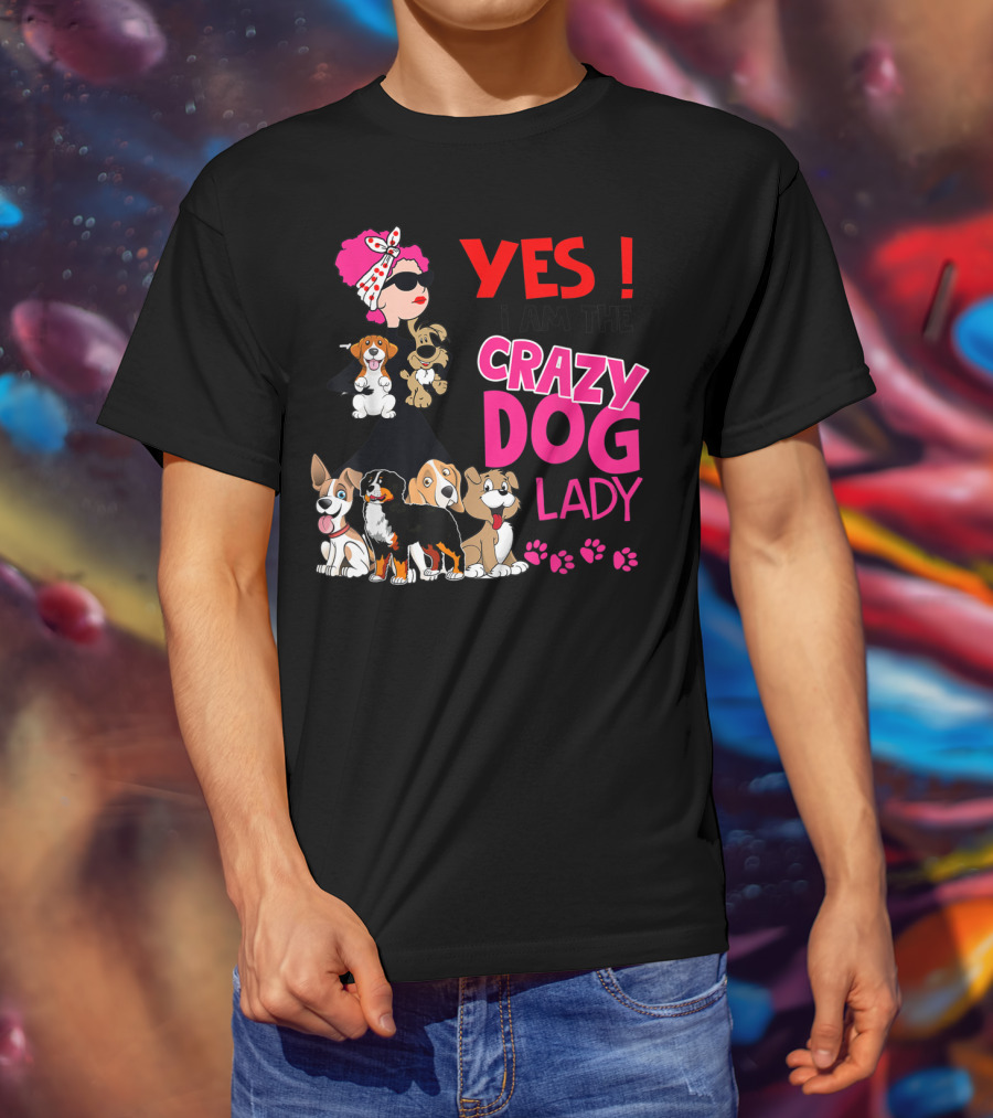 YES I Am The Crazy Dog Lady With Cute Dogs And Paw Prints T-Shirt