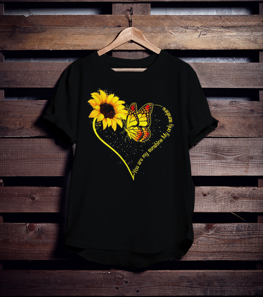 You Are My Sunshine My Only Sunshine Sunflower Butterfly Heart T-Shirt