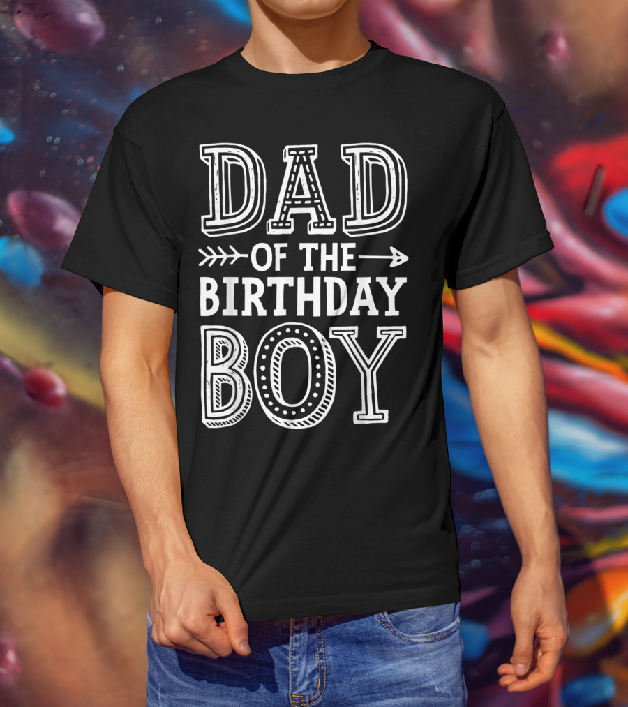 Dad Of The Birthday Boy Father Daddy Celebrating Special Day T-Shirt