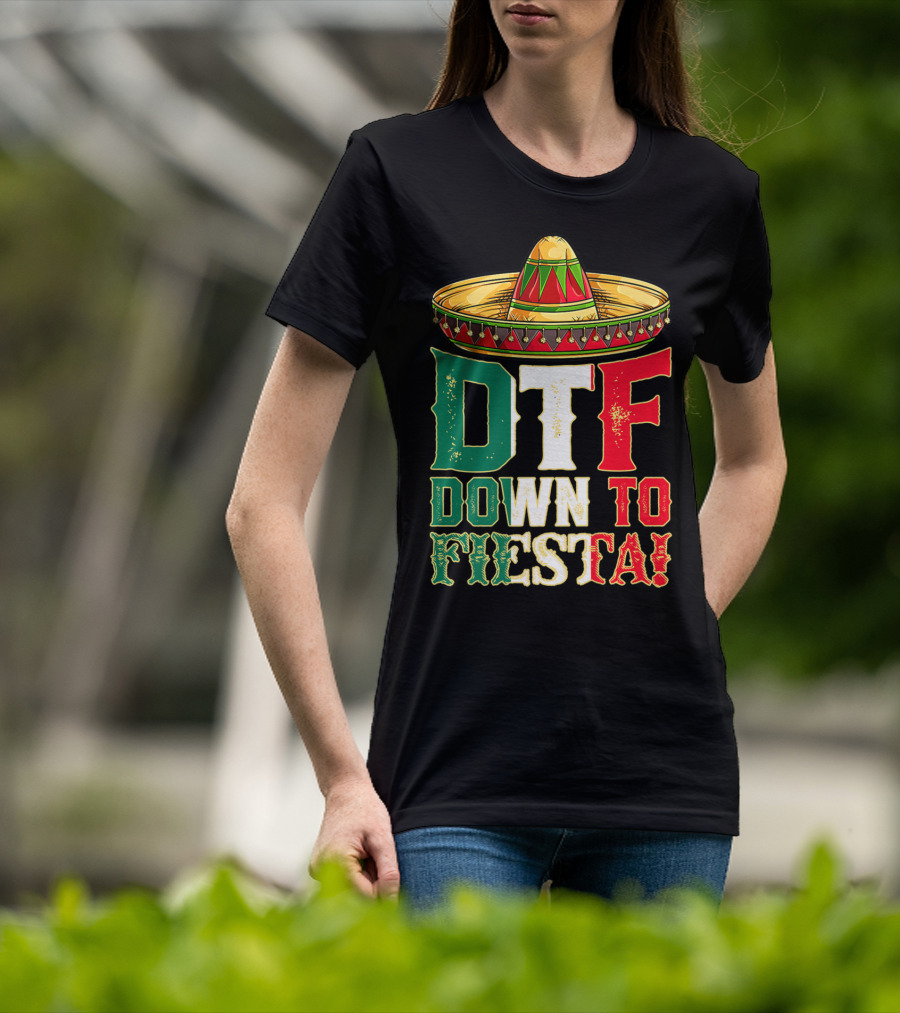 DTF Down To Fiesta Cinco De Mayo Mexican Flag Sombrero T-Shirt
