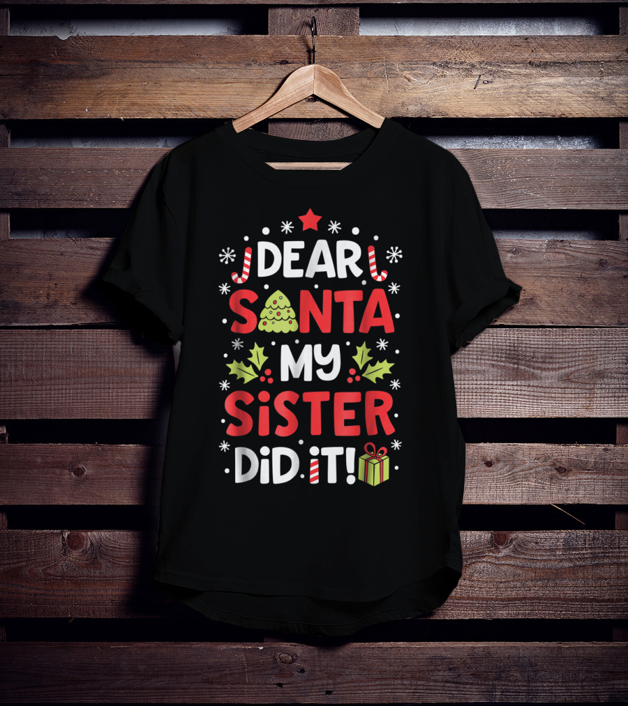 Dear Santa My Sister Did It Christmas Holiday Humor Peppermint Candy Cane Star Gift Box Tree T-Shirt
