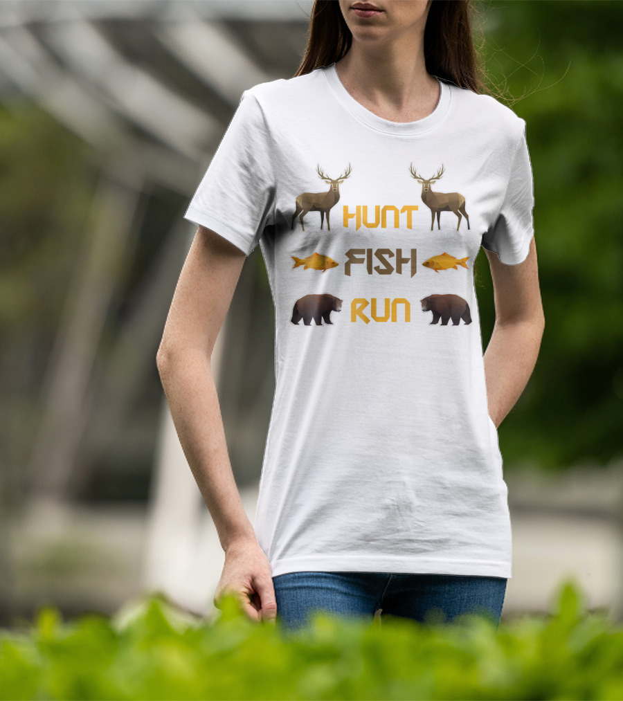 Hunt Fish Run Funny Hunting Fishing Deer Bear T-Shirt
