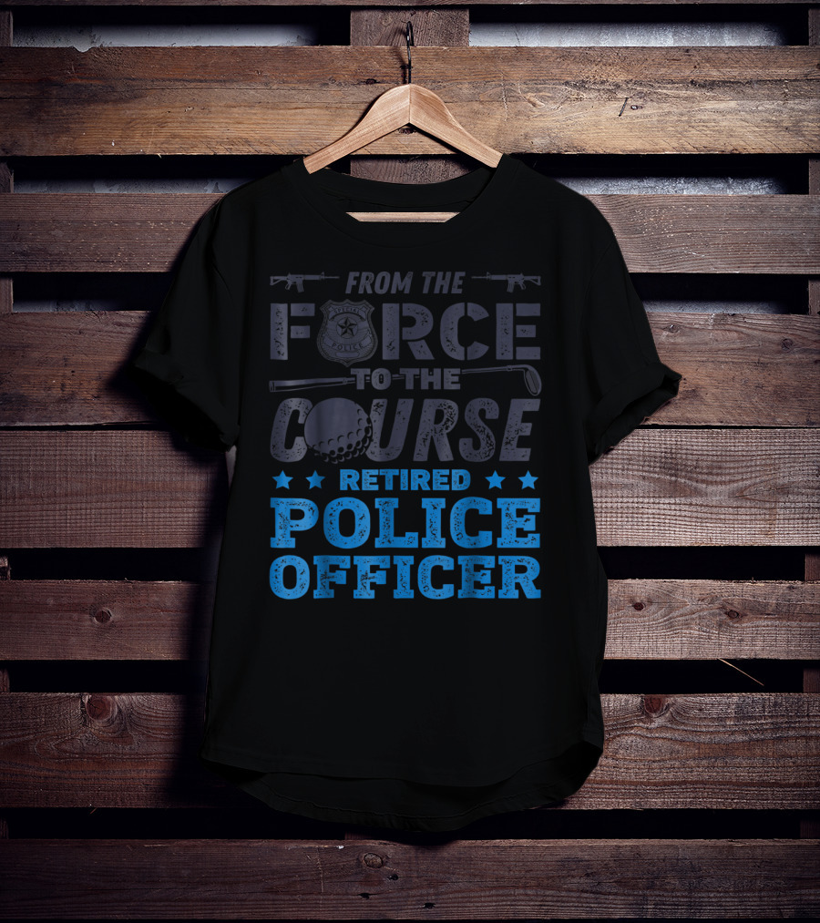From The Force To The Course Retired Police Officer Golf Badge Guns T-Shirt