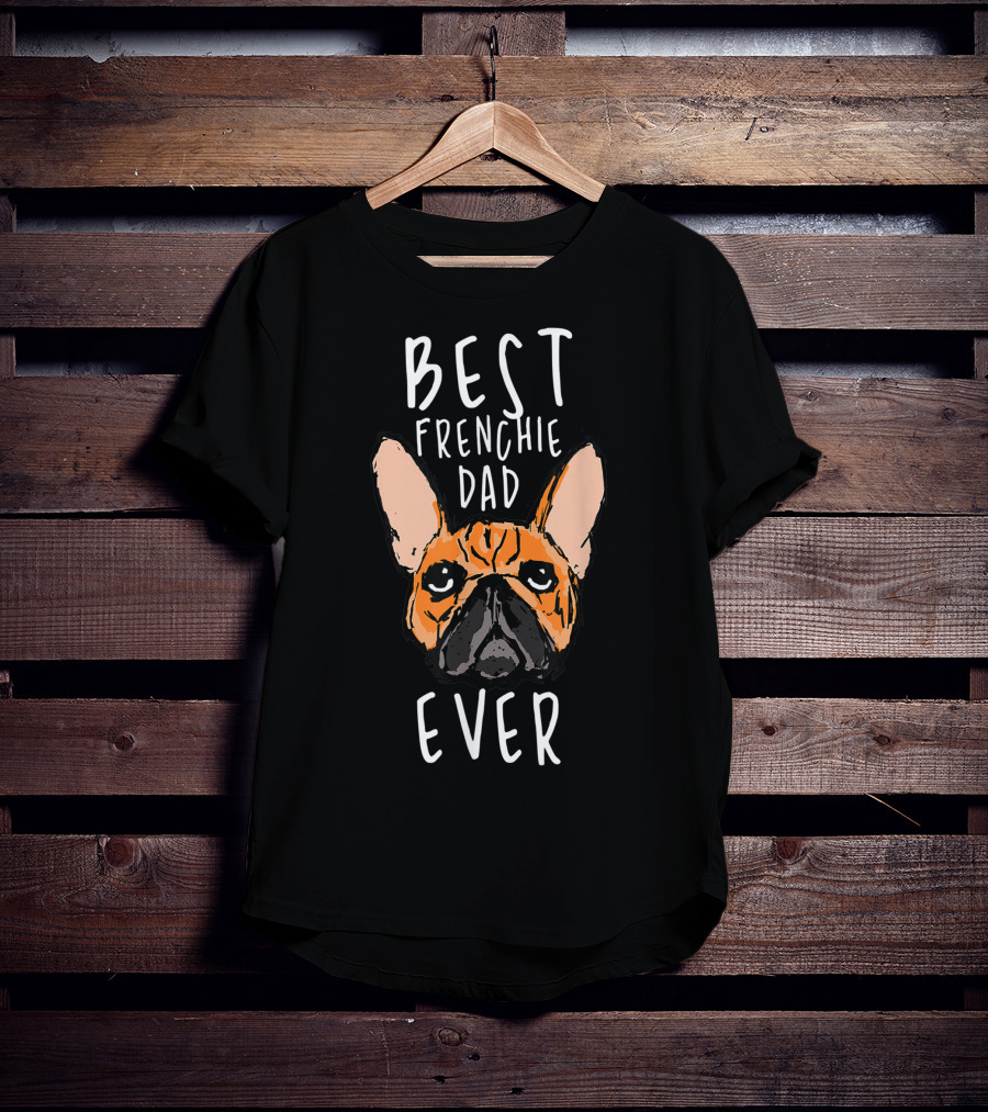 Best Frenchie Dad Ever Funny Pet Bulldog Face T-Shirt