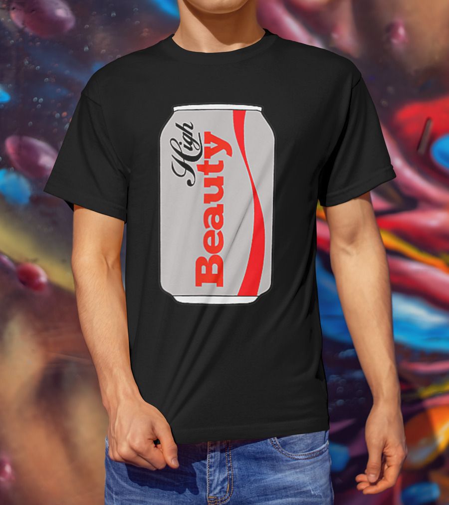 High Beauty Can T-Shirt