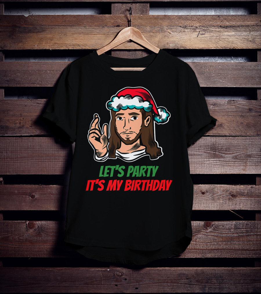 Let's Party It's My Birthday Christmas Jesus Holiday T-Shirt