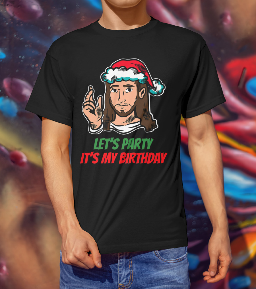 Let's Party It's My Birthday Christmas Jesus Holiday T-Shirt