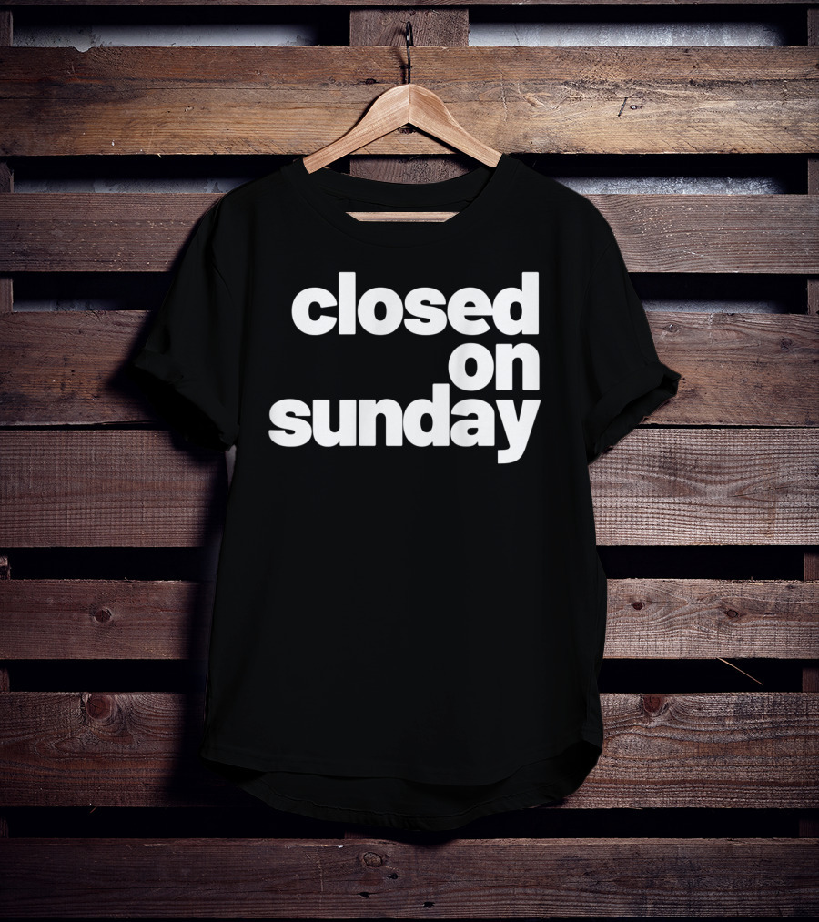Closed On Sunday You My Chick Kanye West Sunday Service Inspired T-Shirt