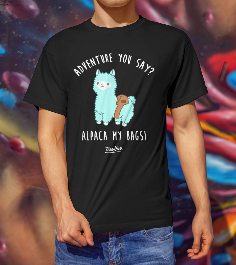 Adventure You Say Alpaca My Bags TeesHive T-Shirt