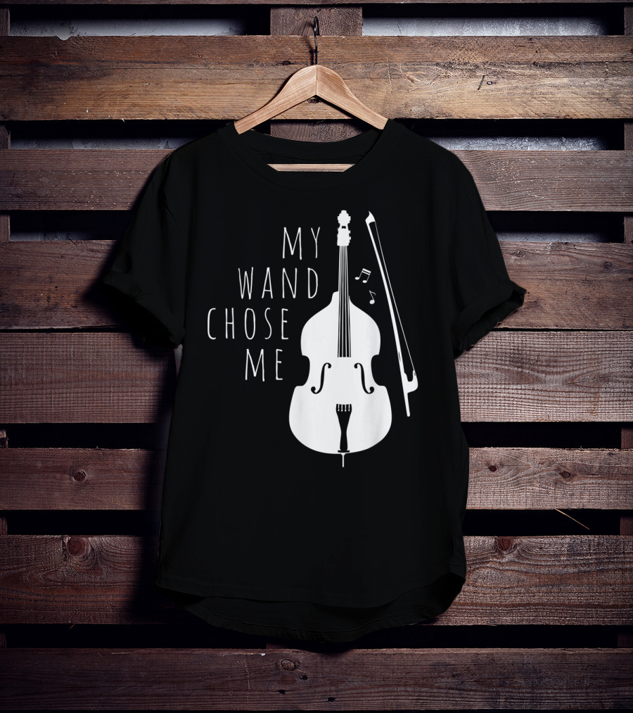 My Wand Chose Me Double Bass Musical T-Shirt