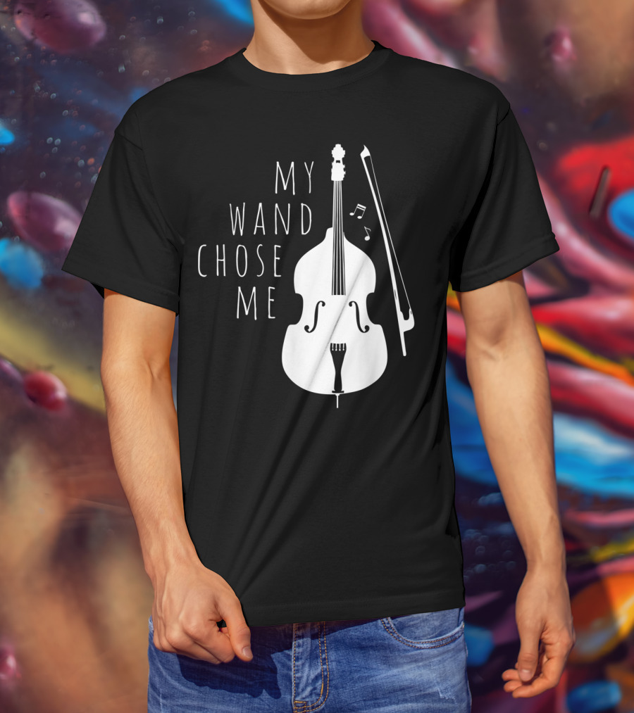 My Wand Chose Me Double Bass Musical T-Shirt