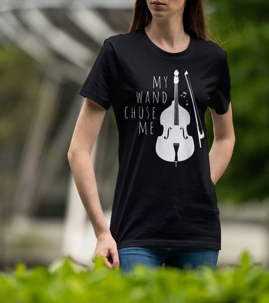 My Wand Chose Me Double Bass Musical T-Shirt