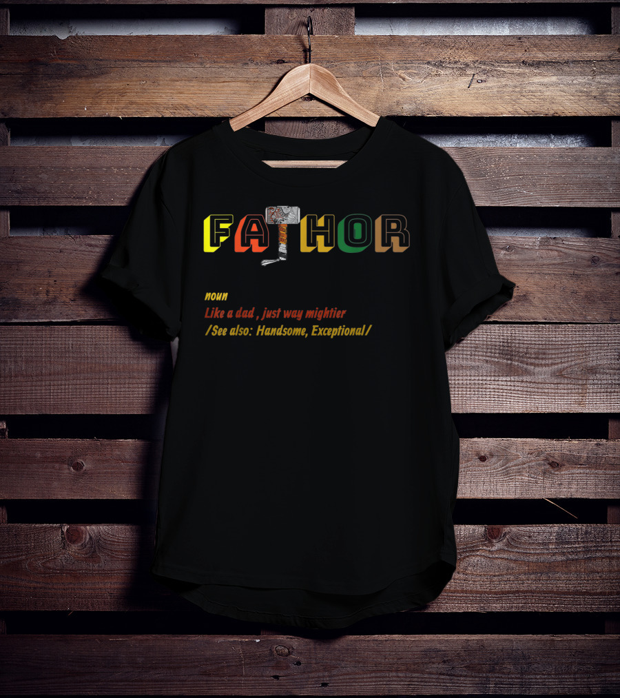 Fathor Like A Dad Just Way Mightier See Also Handsome Exceptional T-Shirt