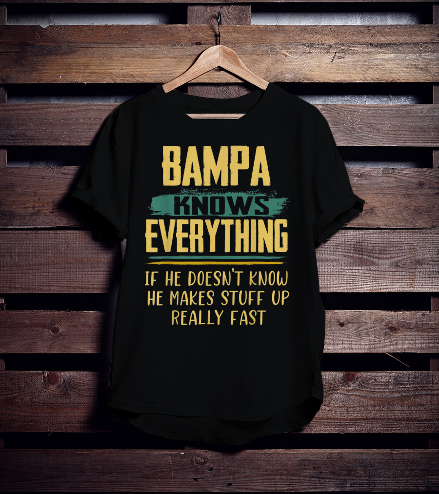 Bampa Knows Everything If He Doesn't Know He Makes Stuff Up Really Fast Christmas T-Shirt