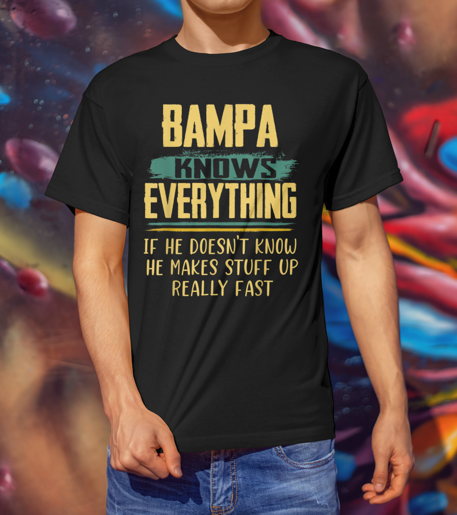 Bampa Knows Everything If He Doesn't Know He Makes Stuff Up Really Fast Christmas T-Shirt
