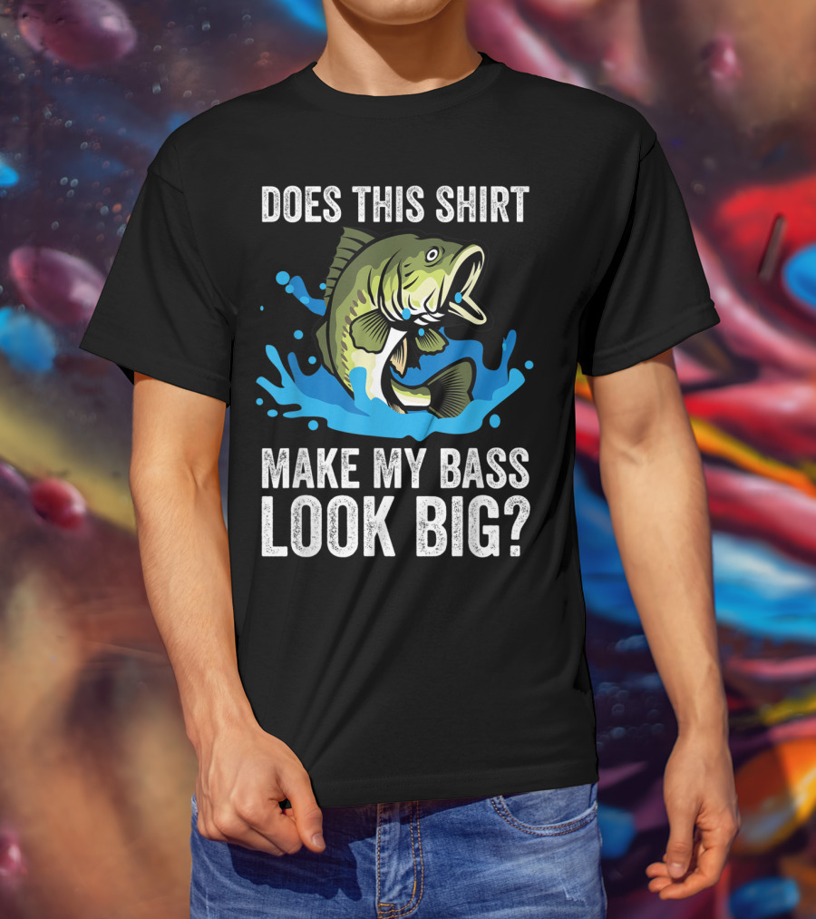 Does This Shirt Make My Bass Look Big? Funny Fishing Joke Pun T-Shirt