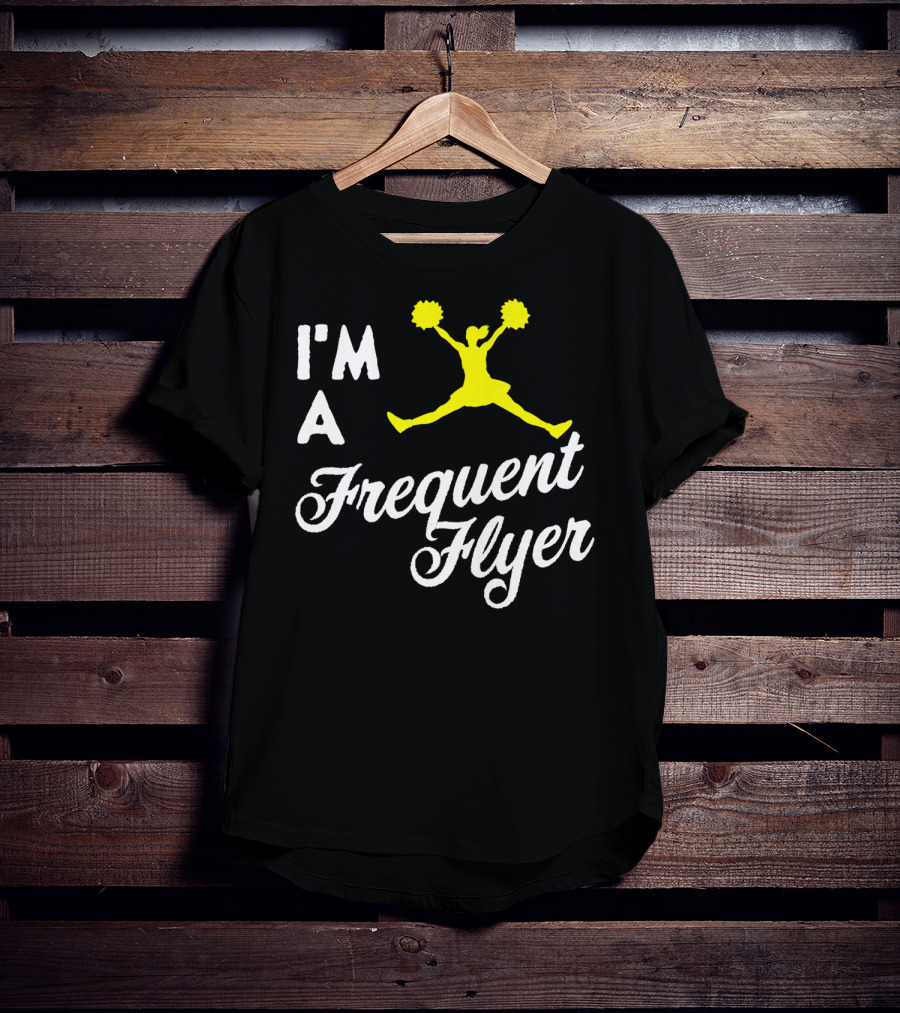 I'm A Frequent Flyer Girls Cheer T-Shirt