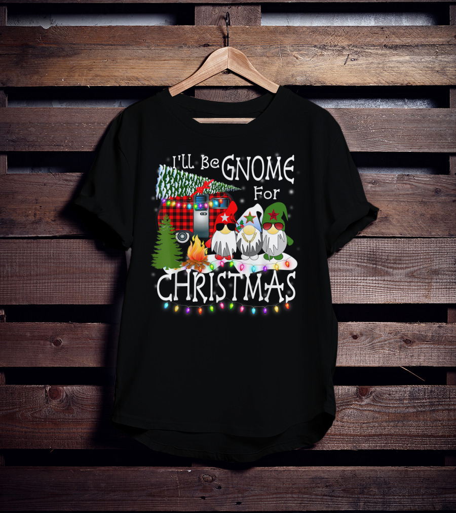 I'll Be Gnome For Christmas Camping With Christmas Lights And Gnomes T-Shirt