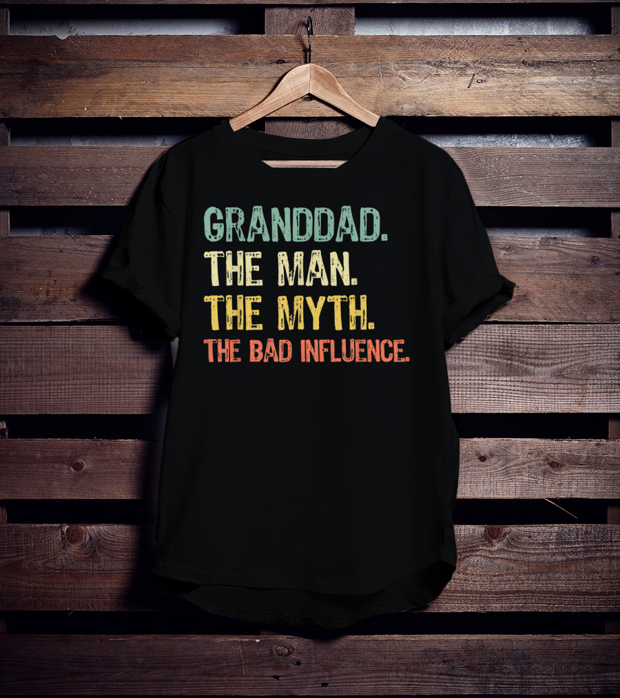 Granddad The Man The Myth The Bad Influence T-Shirt